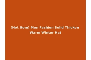 [Hot Item] Men Fashion Solid Thicken Warm Winter Hat