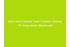[Hot Item] Elastic Foot Fashion Skinny Fit Gray Jeans Wholesale