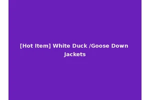 [Hot Item] White Duck /Goose Down Jackets