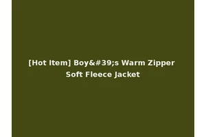 [Hot Item] Boy's Warm Zipper Soft Fleece Jacket
