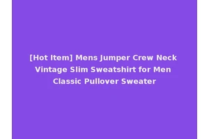 [Hot Item] Mens Jumper Crew Neck Vintage Slim Sweatshirt for Men Classic Pullover Sweater