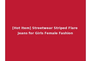 [Hot Item] Streetwear Striped Flare Jeans for Girls Female Fashion