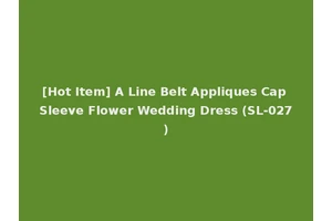 [Hot Item] A Line Belt Appliques Cap Sleeve Flower Wedding Dress (SL-027)