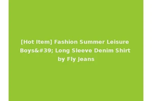 [Hot Item] Fashion Summer Leisure Boys' Long Sleeve Denim Shirt by Fly Jeans