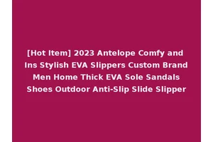 [Hot Item] 2023 Antelope Comfy and Ins Stylish EVA Slippers Custom Brand Men Home Thick EVA Sole Sandals Shoes Outdoor Anti-Slip Slide Slipper