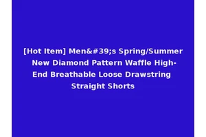 [Hot Item] Men's Spring/Summer New Diamond Pattern Waffle High-End Breathable Loose Drawstring Straight Shorts