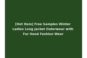 [Hot Item] Free Samples Winter Ladies Long Jacket Outerwear with Fur Hood Fashion Wear
