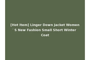 [Hot Item] Linger Down Jacket Women′ S New Fashion Small Short Winter Coat