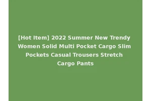 [Hot Item] 2022 Summer New Trendy Women Solid Multi Pocket Cargo Slim Pockets Casual Trousers Stretch Cargo Pants