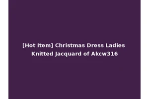 [Hot Item] Christmas Dress Ladies Knitted Jacquard of Akcw316