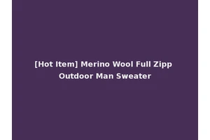 [Hot Item] Merino Wool Full Zipp Outdoor Man Sweater