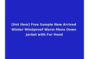 [Hot Item] Free Sample New Arrived Winter Windproof Warm Mens Down Jacket with Fur Hood