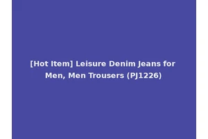 [Hot Item] Leisure Denim Jeans for Men, Men Trousers (PJ1226)