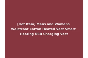 [Hot Item] Mens and Womens Waistcoat Cotton Heated Vest Smart Heating USB Charging Vest