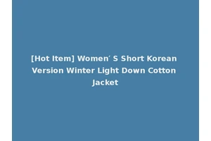 [Hot Item] Women′ S Short Korean Version Winter Light Down Cotton Jacket