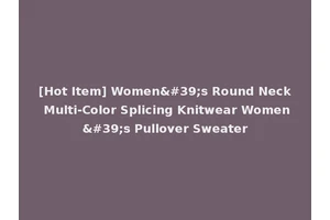 [Hot Item] Women's Round Neck Multi-Color Splicing Knitwear Women's Pullover Sweater