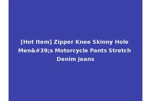 [Hot Item] Zipper Knee Skinny Hole Men's Motorcycle Pants Stretch Denim Jeans