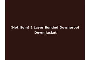 [Hot Item] 2 Layer Bonded Downproof Down Jacket