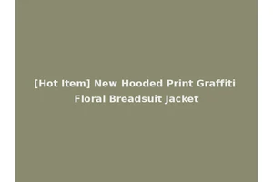 [Hot Item] New Hooded Print Graffiti Floral Breadsuit Jacket