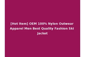 [Hot Item] OEM 100% Nylon Outwear Apparel Men Best Quality Fashion Ski Jacket