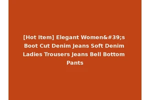 [Hot Item] Elegant Women's Boot Cut Denim Jeans Soft Denim Ladies Trousers Jeans Bell Bottom Pants