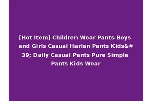 [Hot Item] Children Wear Pants Boys and Girls Casual Harlan Pants Kids' Daily Casual Pants Pure Simple Pants Kids Wear