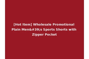 [Hot Item] Wholesale Promotional Plain Men's Sports Shorts with Zipper Pocket