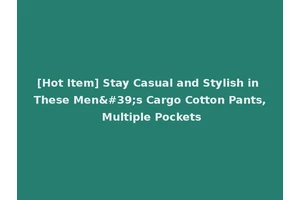[Hot Item] Stay Casual and Stylish in These Men's Cargo Cotton Pants, Multiple Pockets