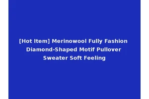 [Hot Item] Merinowool Fully Fashion Diamond-Shaped Motif Pullover Sweater Soft Feeling