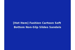 [Hot Item] Fashion Cartoon Soft Bottom Non-Slip Slides Sandals