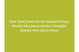[Hot Item] New Casual Ripped Skinny Men's Jeans Stretch Straight Quality Men Jeans Pants