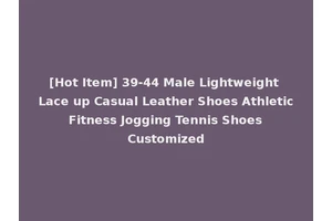 [Hot Item] 39-44 Male Lightweight Lace up Casual Leather Shoes Athletic Fitness Jogging Tennis Shoes Customized