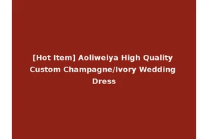 [Hot Item] Aoliweiya High Quality Custom Champagne/Ivory Wedding Dress