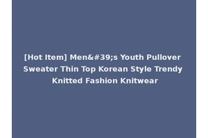 [Hot Item] Men's Youth Pullover Sweater Thin Top Korean Style Trendy Knitted Fashion Knitwear