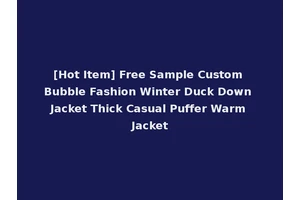 [Hot Item] Free Sample Custom Bubble Fashion Winter Duck Down Jacket Thick Casual Puffer Warm Jacket
