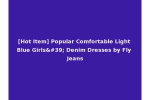[Hot Item] Popular Comfortable Light Blue Girls' Denim Dresses by Fly Jeans