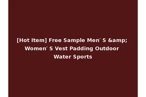 [Hot Item] Free Sample Men′ S &amp; Women′ S Vest Padding Outdoor Water Sports