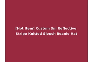 [Hot Item] Custom 3m Reflective Stripe Knitted Slouch Beanie Hat