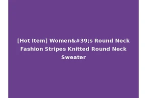 [Hot Item] Women's Round Neck Fashion Stripes Knitted Round Neck Sweater