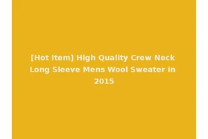 [Hot Item] High Quality Crew Neck Long Sleeve Mens Wool Sweater in 2015