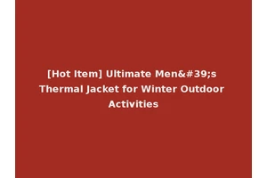 [Hot Item] Ultimate Men's Thermal Jacket for Winter Outdoor Activities