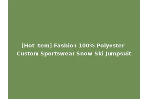 [Hot Item] Fashion 100% Polyester Custom Sportswear Snow Ski Jumpsuit