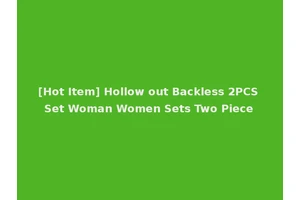 [Hot Item] Hollow out Backless 2PCS Set Woman Women Sets Two Piece