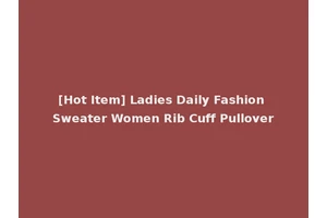 [Hot Item] Ladies Daily Fashion Sweater Women Rib Cuff Pullover