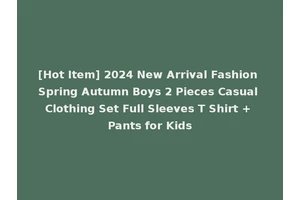 [Hot Item] 2024 New Arrival Fashion Spring Autumn Boys 2 Pieces Casual Clothing Set Full Sleeves T Shirt + Pants for Kids