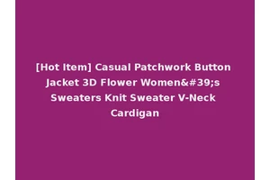 [Hot Item] Casual Patchwork Button Jacket 3D Flower Women's Sweaters Knit Sweater V-Neck Cardigan