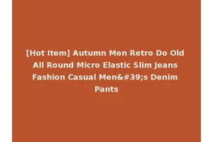 [Hot Item] Autumn Men Retro Do Old All Round Micro Elastic Slim Jeans Fashion Casual Men's Denim Pants
