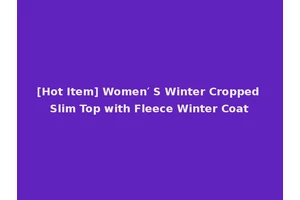 [Hot Item] Women′ S Winter Cropped Slim Top with Fleece Winter Coat