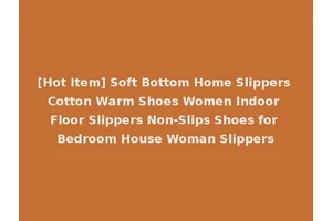 [Hot Item] Soft Bottom Home Slippers Cotton Warm Shoes Women Indoor Floor Slippers Non-Slips Shoes for Bedroom House Woman Slippers
