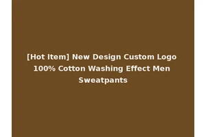 [Hot Item] New Design Custom Logo 100% Cotton Washing Effect Men Sweatpants